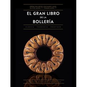 Portada del libro EL GRAN LIBRO DE LA BOLLERÍA Autor Ballester, Jéremy Lanio, Jean-Marie Magne, Olivier