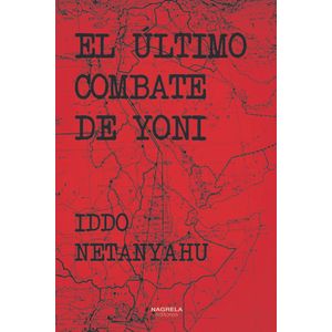 Portada del libro EL ÚLTIMO COMBATE DE YONI Autor IDDO NETANYAHU