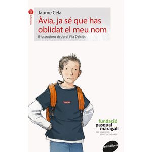 Portada del libro ÀVIA, JA SÉ QUE HAS OBLIDAD EL MEU NOM Autor Jaume Cela