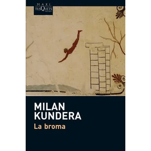 Portada del libro LA BROMA Autor KUNDERA, MILAN