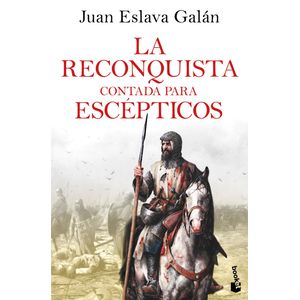 Portada del libro La Reconquista contada para escépticos Autor Juan Eslava Galán