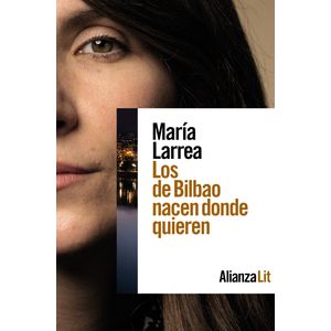 Portada del libro Los de Bilbao nacen donde quieren Autor María Larrea